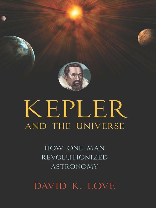 Title details for Kepler and the Universe by David K. Love - Available